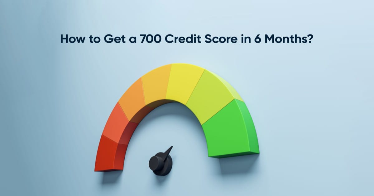 How to Improve Your Credit Score in 6 Months